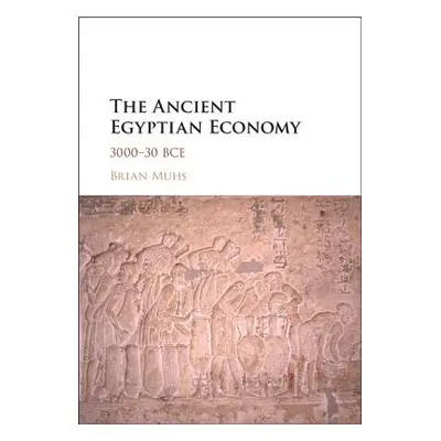 "The Ancient Egyptian Economy: 3000-30 Bce" - "" ("Muhs Brian")(Pevná vazba)