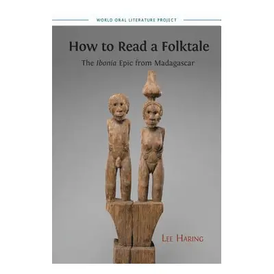 "How to Read a Folktale: The Ibonia Epic from Madagascar" - "" ("Haring Lee")(Paperback)