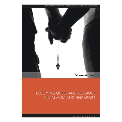 "Becoming Queer and Religious in Malaysia and Singapore" - "" ("Bong Sharon A.")(Paperback)