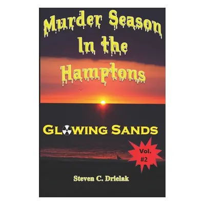 "Murder Season in the Hamptons: Glowing Sands" - "" ("Drielak Steven C.")(Paperback)