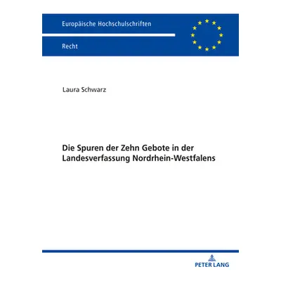 "Die Spuren Der Zehn Gebote in Der Landesverfassung Nordrhein-Westfalens" - "" ("Schwarz Laura")