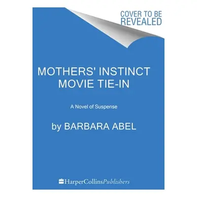 "Mothers' Instinct [Movie Tie-In]: A Novel of Suspense" - "" ("Abel Barbara")(Paperback)