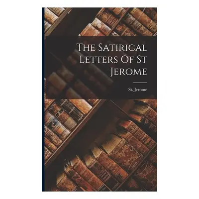 "The Satirical Letters Of St Jerome" - "" ("Jerome St")(Paperback)