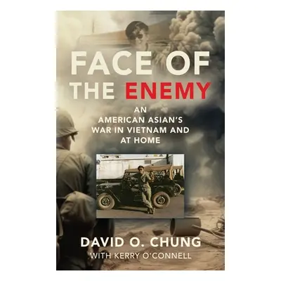 "Face of the Enemy: An American Asian's War in Vietnam and at Home" - "" ("Chung David O.")(Pape