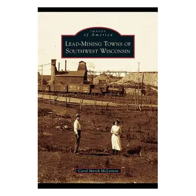 "Lead-Mining Towns of Southwest Wisconsin" - "" ("McLernon Carol March")(Pevná vazba)