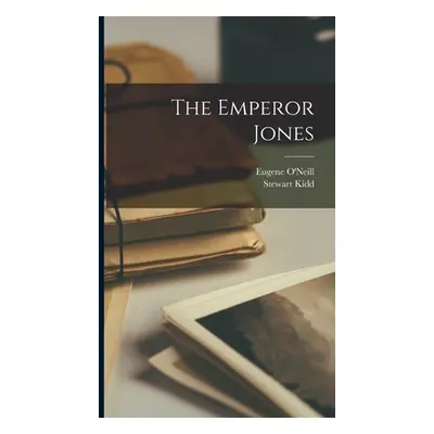 "The Emperor Jones" - "" ("O'Neill Eugene")(Pevná vazba)