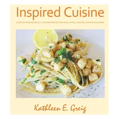 "Inspired Cuisine" - "" ("Greig Kathleen E.")(Paperback)