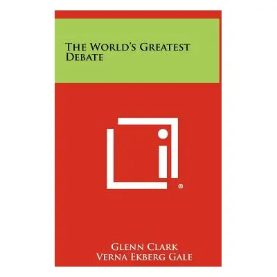 "The World's Greatest Debate" - "" ("Clark Glenn")(Pevná vazba)