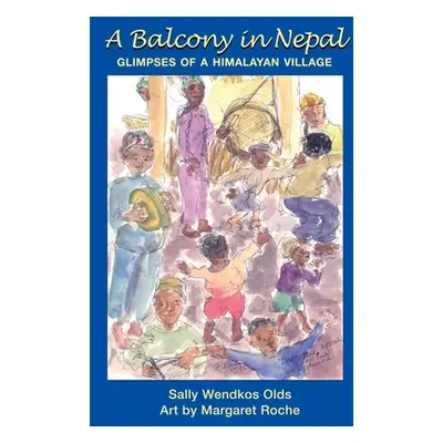 "A Balcony in Nepal: Glimpses of a Himalayan Village" - "" ("Olds Sally Wendkos")(Paperback)