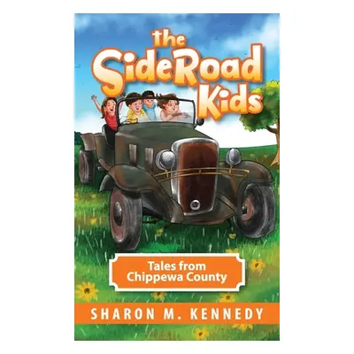 "The SideRoad Kids: Tales from Chippewa County" - "" ("Kennedy Sharon")(Pevná vazba)