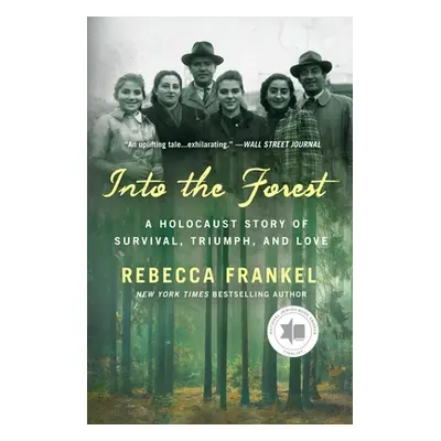 "Into the Forest: A Holocaust Story of Survival, Triumph, and Love" - "" ("Frankel Rebecca")(Pap