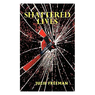 "Shattered Lives" - "" ("Freeman Julie")(Paperback)