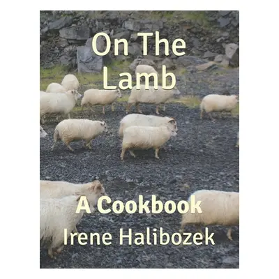 "On The Lamb: A Cookbook" - "" ("Halibozek Irene")(Paperback)