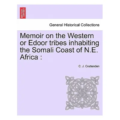 "Memoir on the Western or Edoor Tribes Inhabiting the Somali Coast of N.E. Africa" - "" ("Crutte