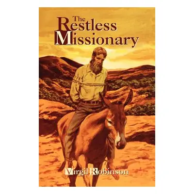 "The Restless Missionary" - "" ("Robinson Virgil")(Paperback)