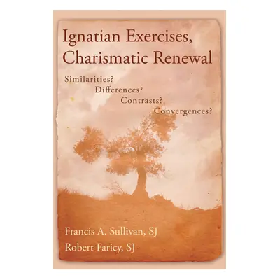 "Ignatian Exercises, Charismatic Renewal: Similarities? Differences? Contrasts? Convergences?" -