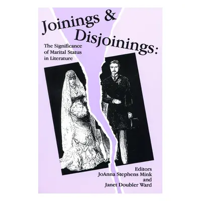 "Joinings and Disjoinings: The Significance of Marital Status in Literature" - "" ("Mink Joanna 