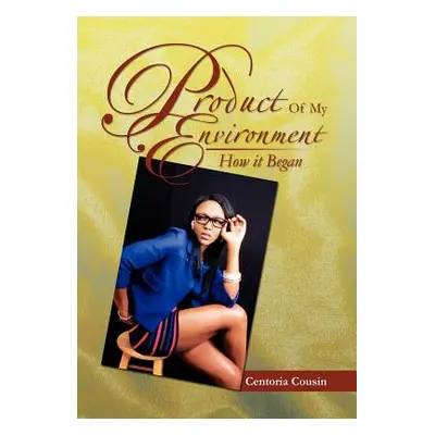 "Product of My Environment: How It Began" - "" ("Cousin Centoria")(Pevná vazba)