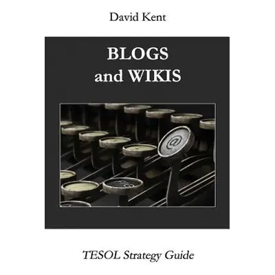 "Blogs and Wikis" - "" ("Kent David")(Paperback)