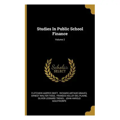 "Studies In Public School Finance; Volume 2" - "" ("Swift Fletcher Harper")(Paperback)