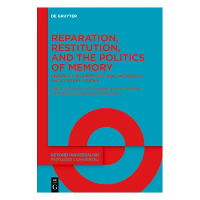 "Reparation, Restitution, and the Politics of Memory / Rparation, Restitution Et Les Politiques 