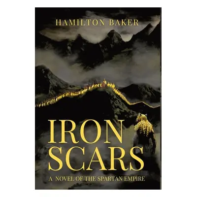 "Iron Scars: A Novel Of The Spartan Empire" - "" ("Baker Hamilton")(Pevná vazba)