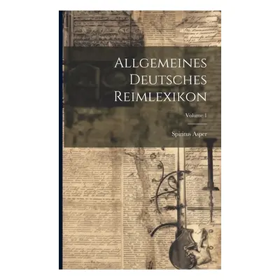 "Allgemeines Deutsches Reimlexikon; Volume 1" - "" ("Asper Spiritus")(Paperback)