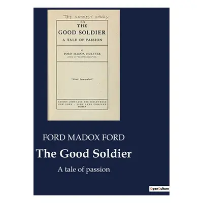 "The Good Soldier: A tale of passion" - "" ("Madox Ford Ford")(Paperback)