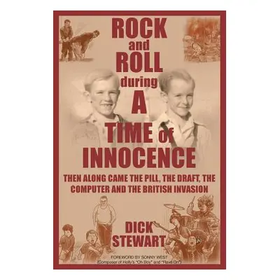 "Rock & Roll During a Time of Innocence: Then Along Came the Pill, the Draft, the Computer and t