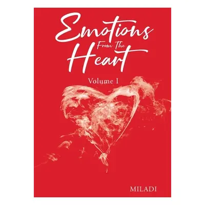 "Emotions From The Heart: Volume 1" - "" ("Miladi")(Paperback)