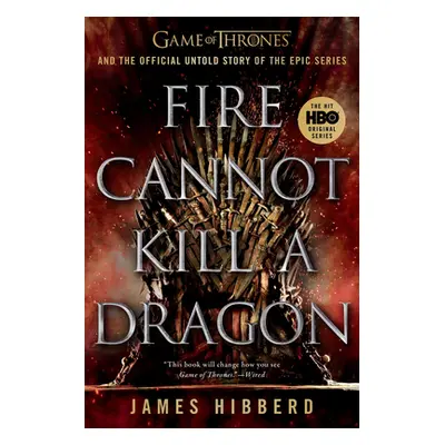 "Fire Cannot Kill a Dragon: Game of Thrones and the Official Untold Story of the Epic Series" - 