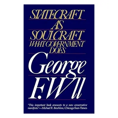 "Statecraft as Soulcraft: What Government Does" - "" ("Will George F.")(Paperback)