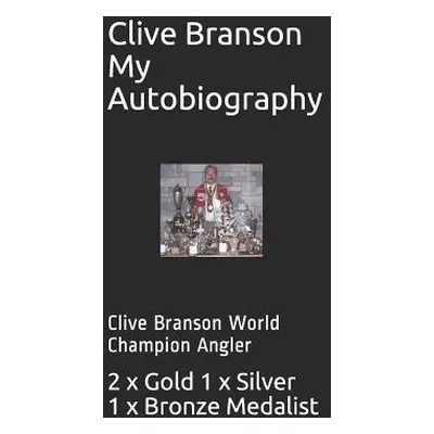 "Clive Branson My Autobiography: Clive Branson World Champion Angler" - "" ("Branson Clive")(Pap