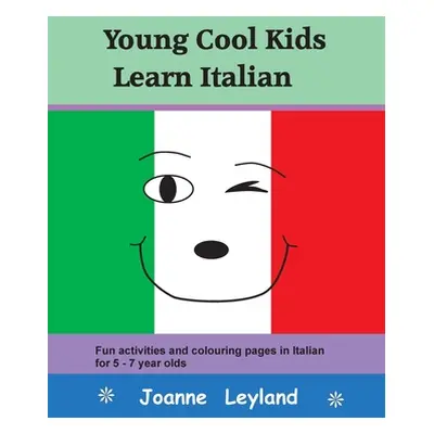 "Young Cool Kids Learn Italian: Fun activities and colouring pages in Italian for 5-7 year olds"