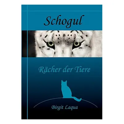 "Schogul, Rcher der Tiere" - "" ("Laqua Birgit")(Paperback)