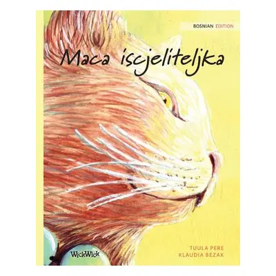 "Maca iscjeliteljka: Bosnian Edition of The Healer Cat" - "" ("Pere Tuula")(Paperback)