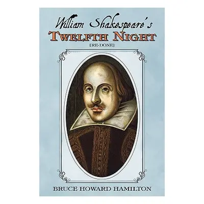 "William Shakespeare's Twelfth Night [Re-Done]" - "" ("Hamilton Bruce Howard")(Paperback)