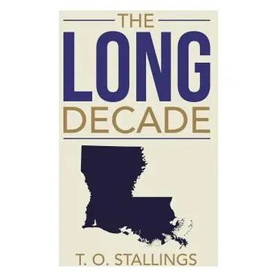 "The Long Decade" - "" ("Stallings T. O.")(Pevná vazba)