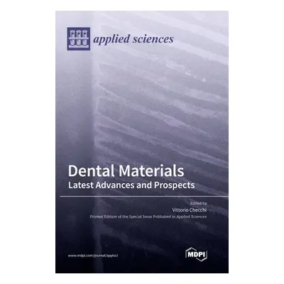 "Dental Materials: Latest Advances and Prospects" - "" ("Checchi Vittorio")(Pevná vazba)