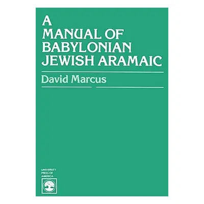 "A Manual of Babylonian Jewish Aramaic" - "" ("Marcus David")(Paperback)