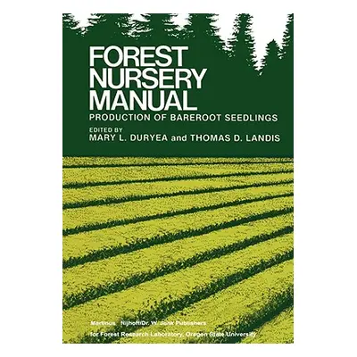 "Forest Nursery Manual: Production of Bareroot Seedlings" - "" ("Duryea Mary L.")(Pevná vazba)