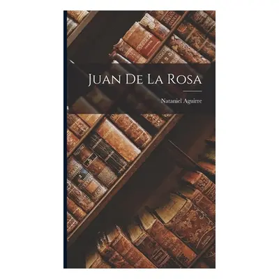 "Juan de la Rosa" - "" ("Aguirre Nataniel")(Pevná vazba)