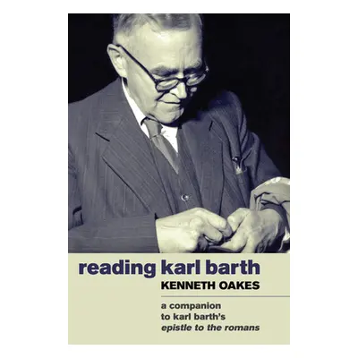 "Reading Karl Barth" - "" ("Oakes Kenneth")(Pevná vazba)