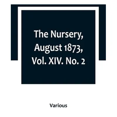 "The Nursery, August 1873, Vol. XIV. No. 2" - "" ("Various")(Paperback)