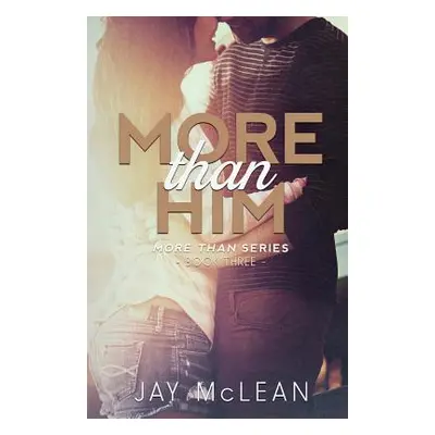 "More Than Him (More Than Series, Book 3)" - "" ("McLean Jay")(Paperback)