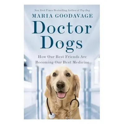 "Doctor Dogs" - "How Our Best Friends Are Becoming Our Best Medicine" ("Goodavage Maria")(Pevná 