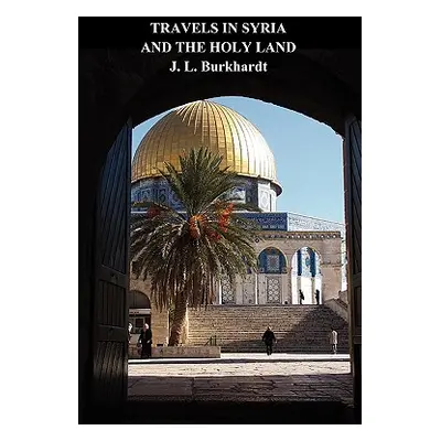 "Travels in Syria and the Holy Land" - "" ("Burckhardt J. L.")(Paperback)