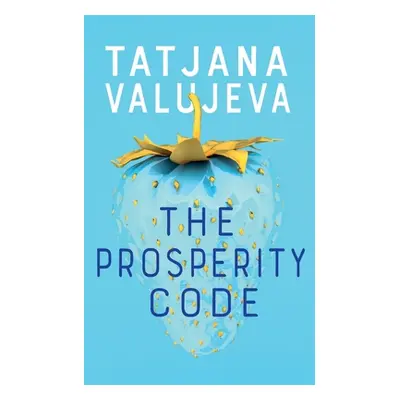 "The Prosperity Code" - "" ("Valujeva Tatjana")(Paperback)