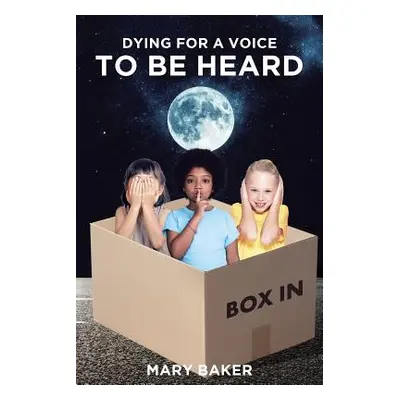 "Dying For A Voice To Be Heard" - "" ("Baker Mary")(Paperback)