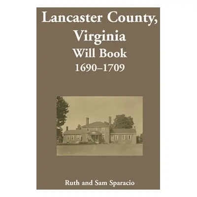 "Lancaster County, Virginia Will Book, 1690-1709" - "" ("Sparacio Ruth")(Paperback)